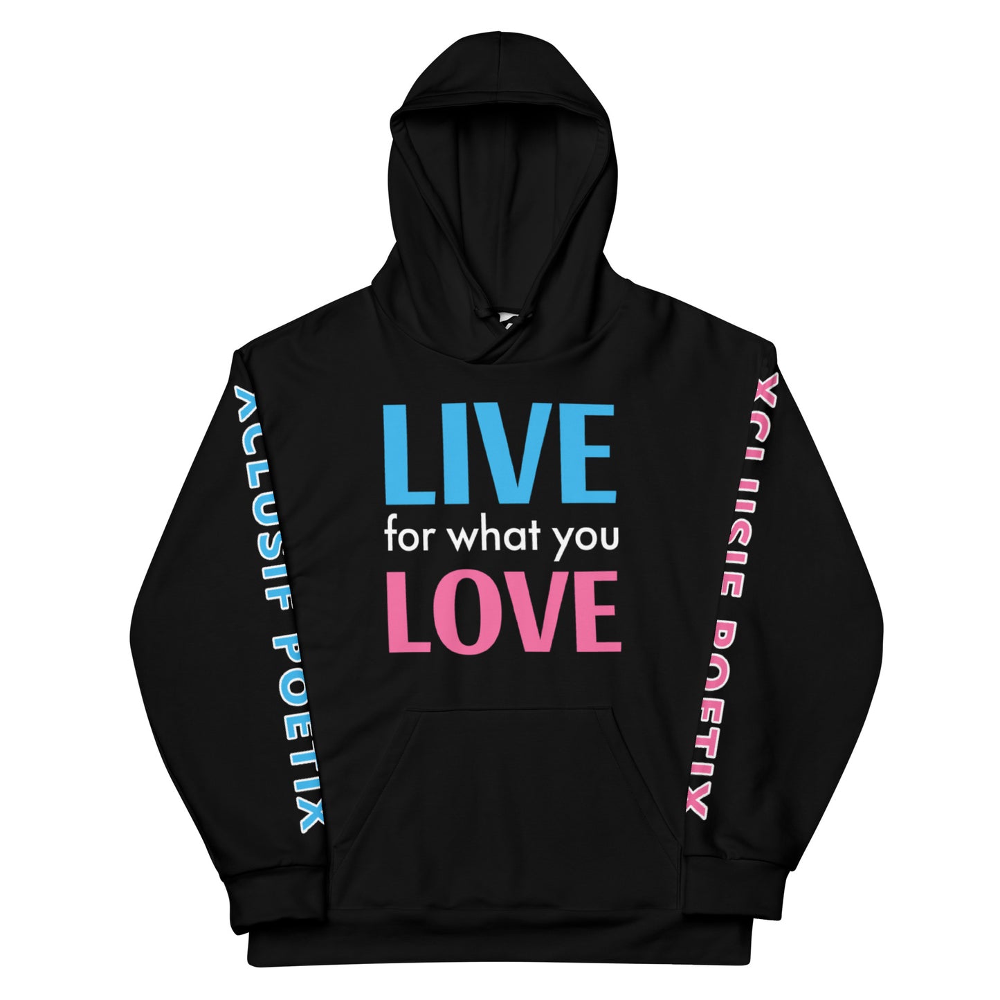 "LIVE FOR WHAT YOU LOVE" BY XCLUSIF POETIX BLACK Unisex Hoodie