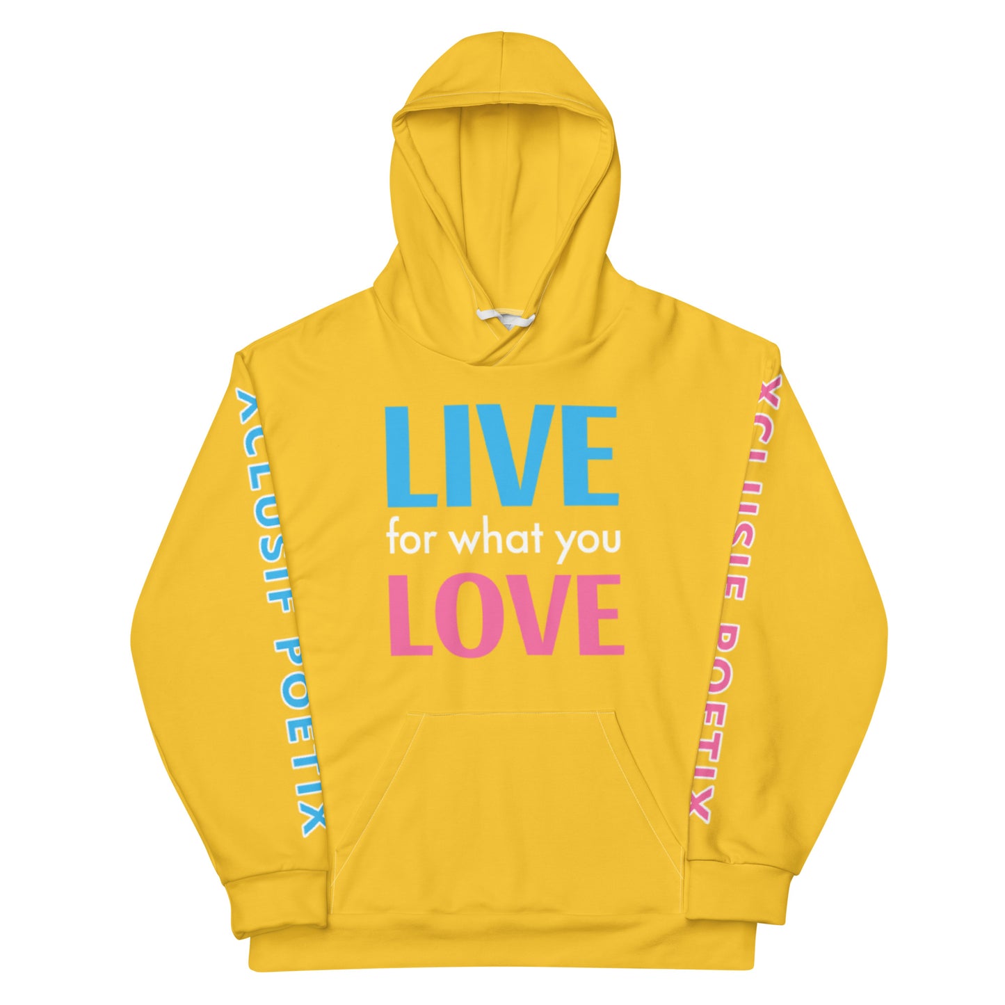 "LIVE FOR WHAT YOU LOVE" BY XCLUSIF POETIX YELLOW Unisex Hoodie