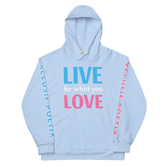 "LIVE FOR WHAT YOU LOVE" BY XCLUSIF POETIX LIGHT BLUE Unisex Hoodie