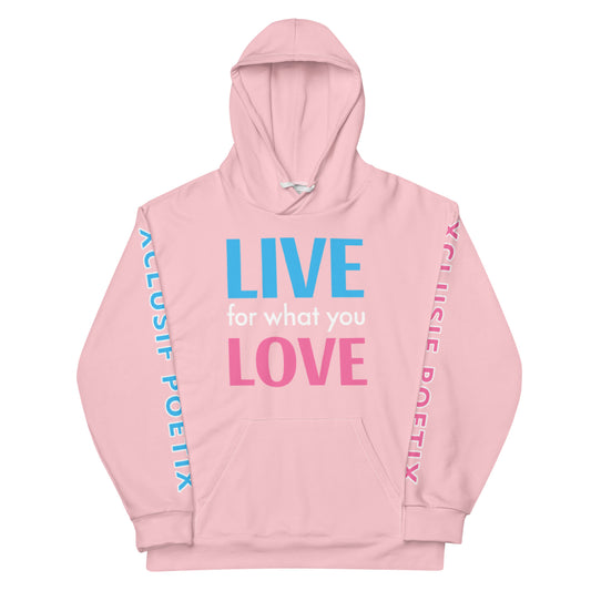 "LIVE FOR WHAT YOU LOVE" BY XCLUSIF POETIX PINK Unisex Hoodie