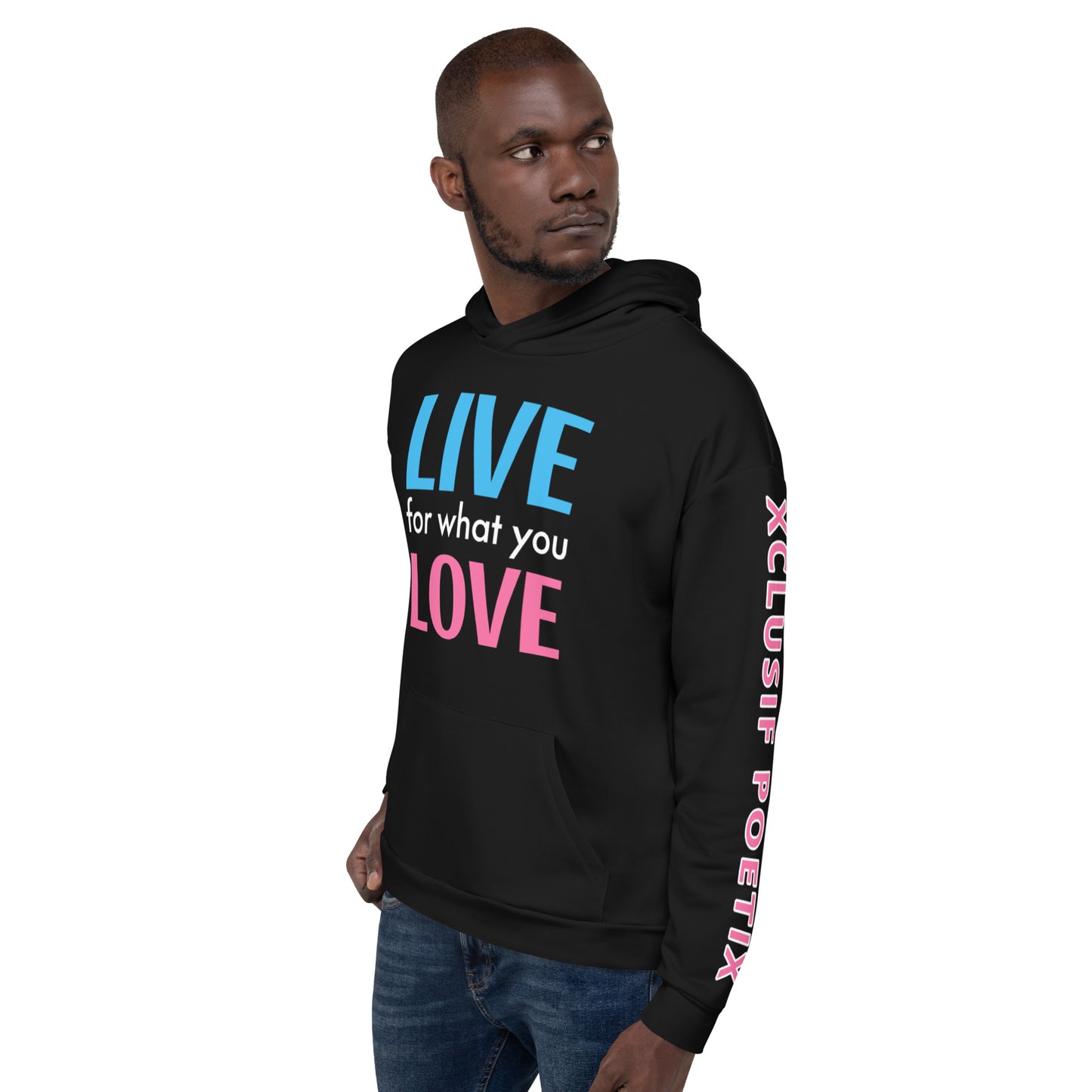 "LIVE FOR WHAT YOU LOVE" BY XCLUSIF POETIX BLACK Unisex Hoodie