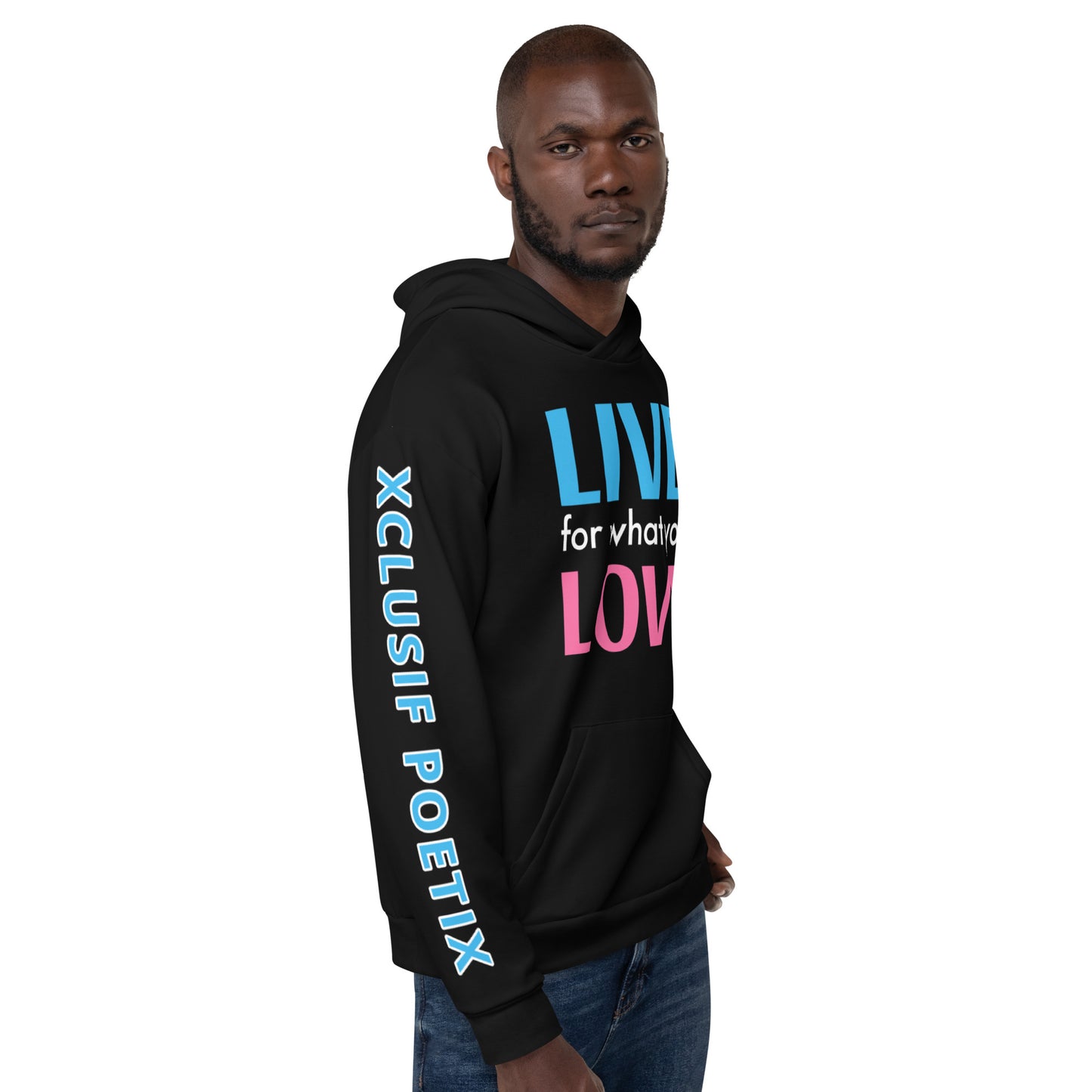 "LIVE FOR WHAT YOU LOVE" BY XCLUSIF POETIX BLACK Unisex Hoodie