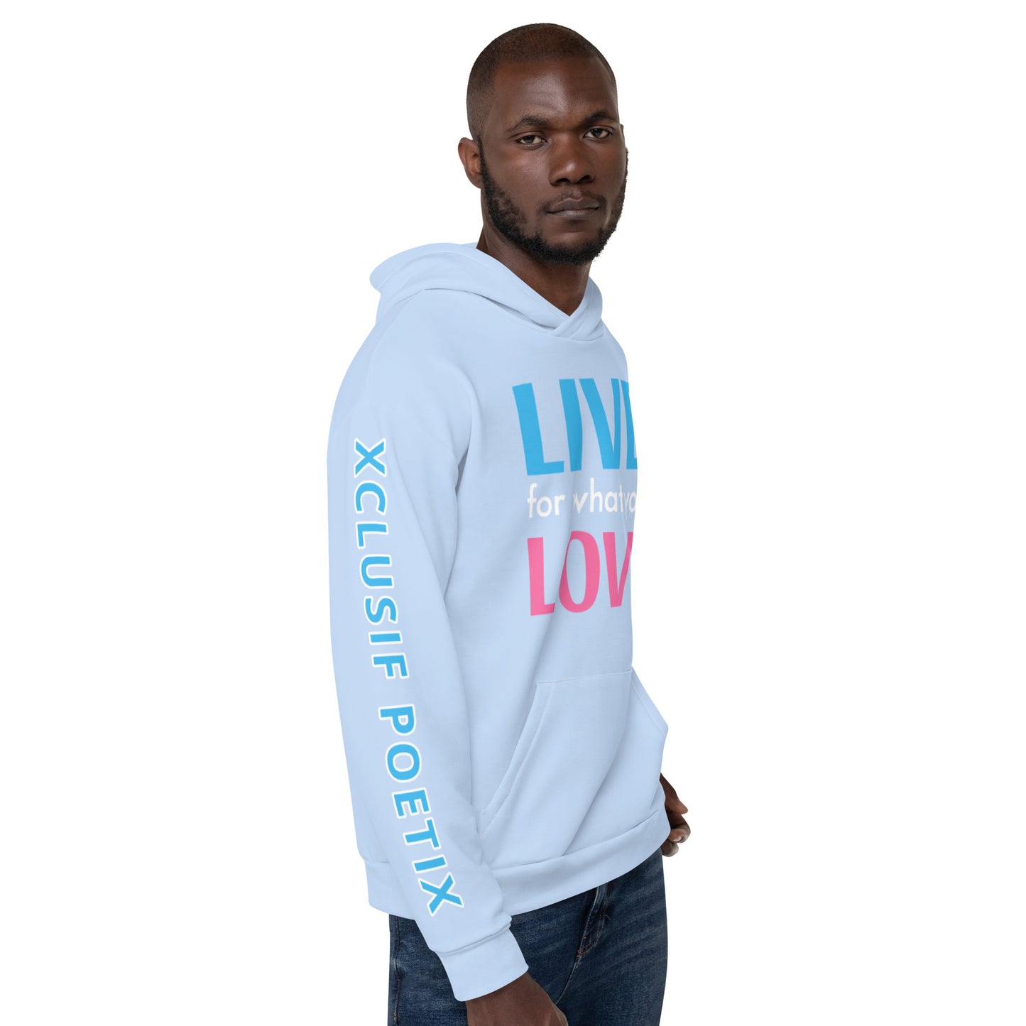 "LIVE FOR WHAT YOU LOVE" BY XCLUSIF POETIX LIGHT BLUE Unisex Hoodie