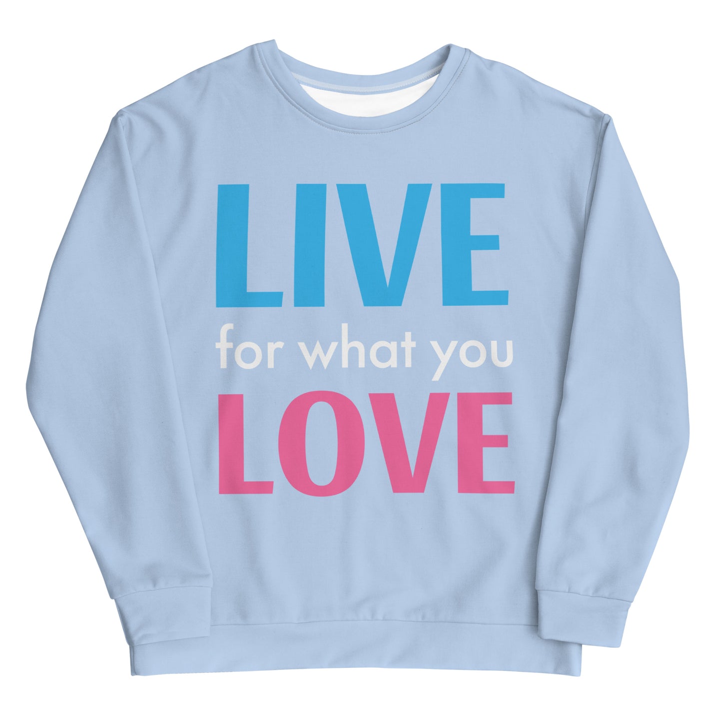 "LIVE FOR WHAT YOU LOVE" BY XCLUSIF POETIX LIGHT BLUE Unisex Sweatshirt