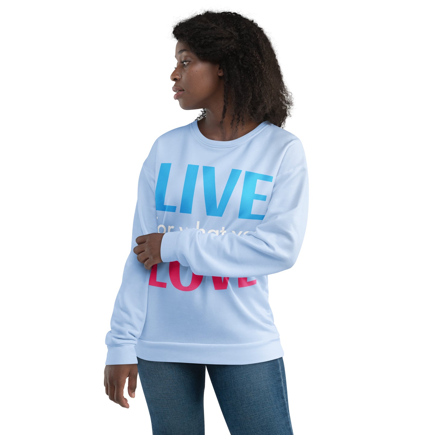 "LIVE FOR WHAT YOU LOVE" BY XCLUSIF POETIX LIGHT BLUE Unisex Sweatshirt