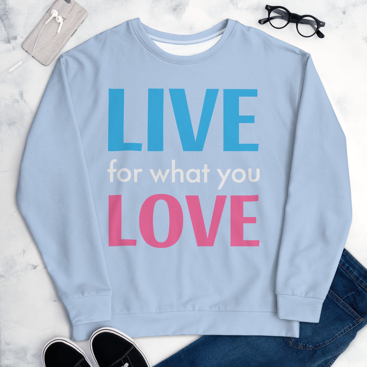 "LIVE FOR WHAT YOU LOVE" BY XCLUSIF POETIX LIGHT BLUE Unisex Sweatshirt