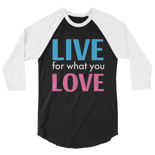 "LIVE FOR WHAT YOU LOVE"  BY XCLUSIF POETIX 3/4 sleeve raglan shirt