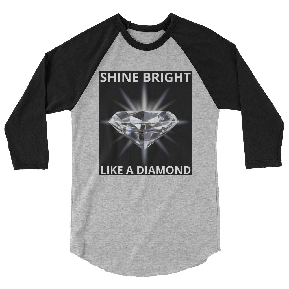 "SHINE BRIGHT LIKE A DIAMOND" BY XCLUSIF POETIX 3/4 sleeve raglan shirt