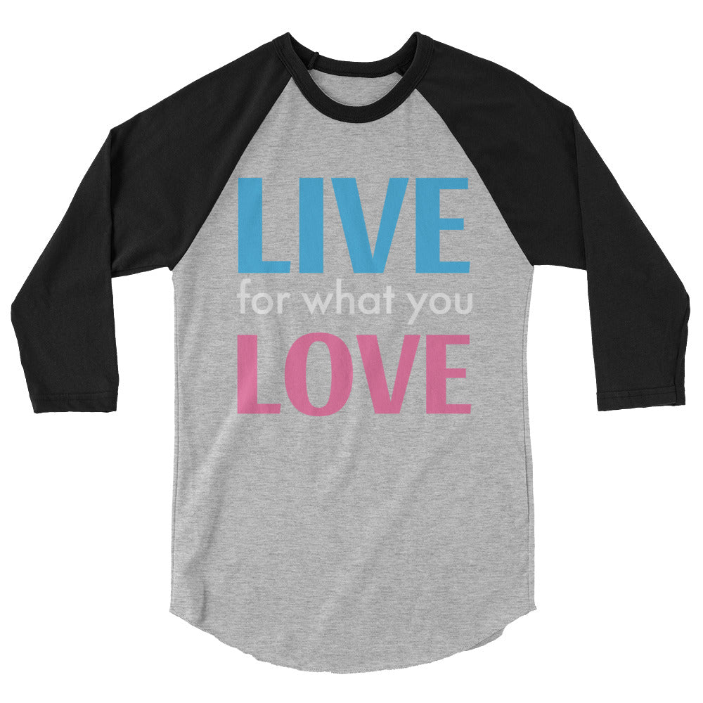 "LIVE FOR WHAT YOU LOVE"  BY XCLUSIF POETIX 3/4 sleeve raglan shirt