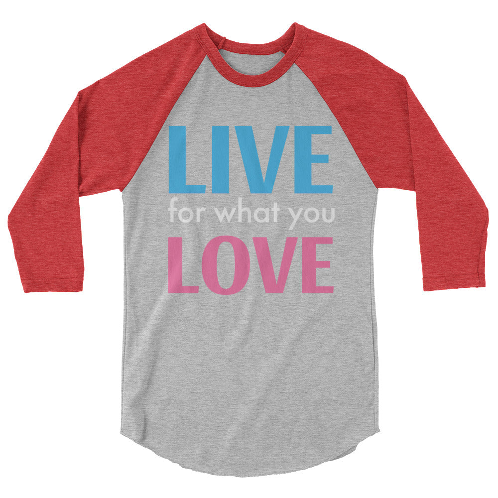 "LIVE FOR WHAT YOU LOVE"  BY XCLUSIF POETIX 3/4 sleeve raglan shirt