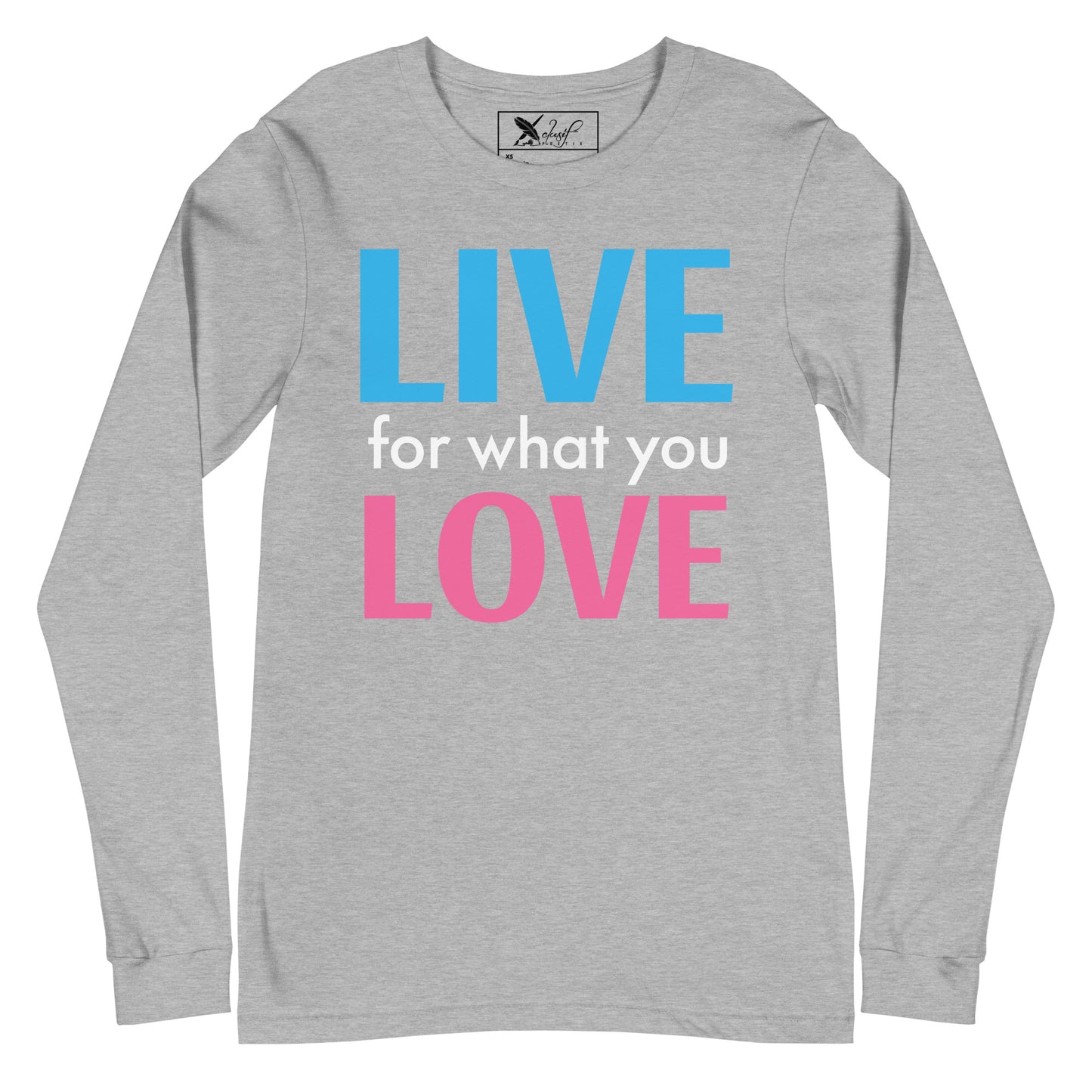 "LIVE FOR WHAT YOU LOVE" BY XCLUSIF POETIX Unisex Long Sleeve Tee