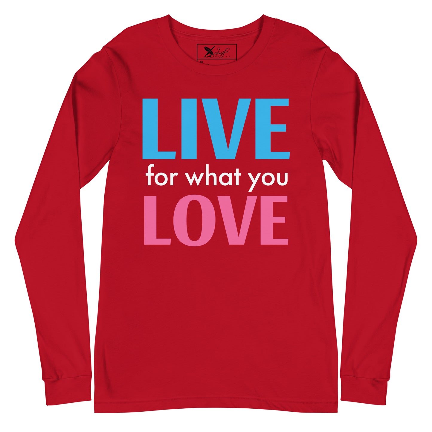 "LIVE FOR WHAT YOU LOVE" BY XCLUSIF POETIX Unisex Long Sleeve Tee