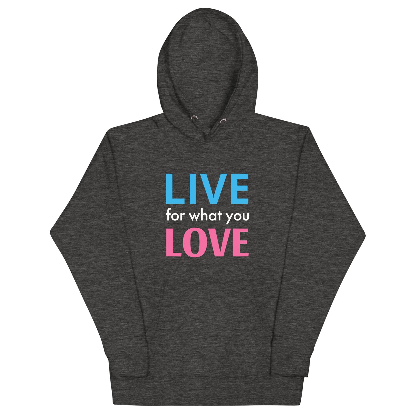 "LIVE FOR WHAT YOU LOVE" BY XCLUSIF POETIX Unisex Hoodie