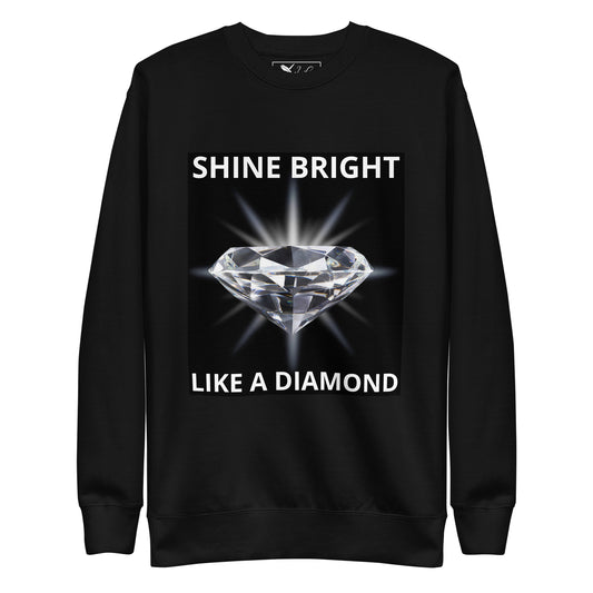 "SHINE BRIGHT LIKE A DIAMOND" BY XCLUSIF POETIX Unisex Premium Sweatshirt