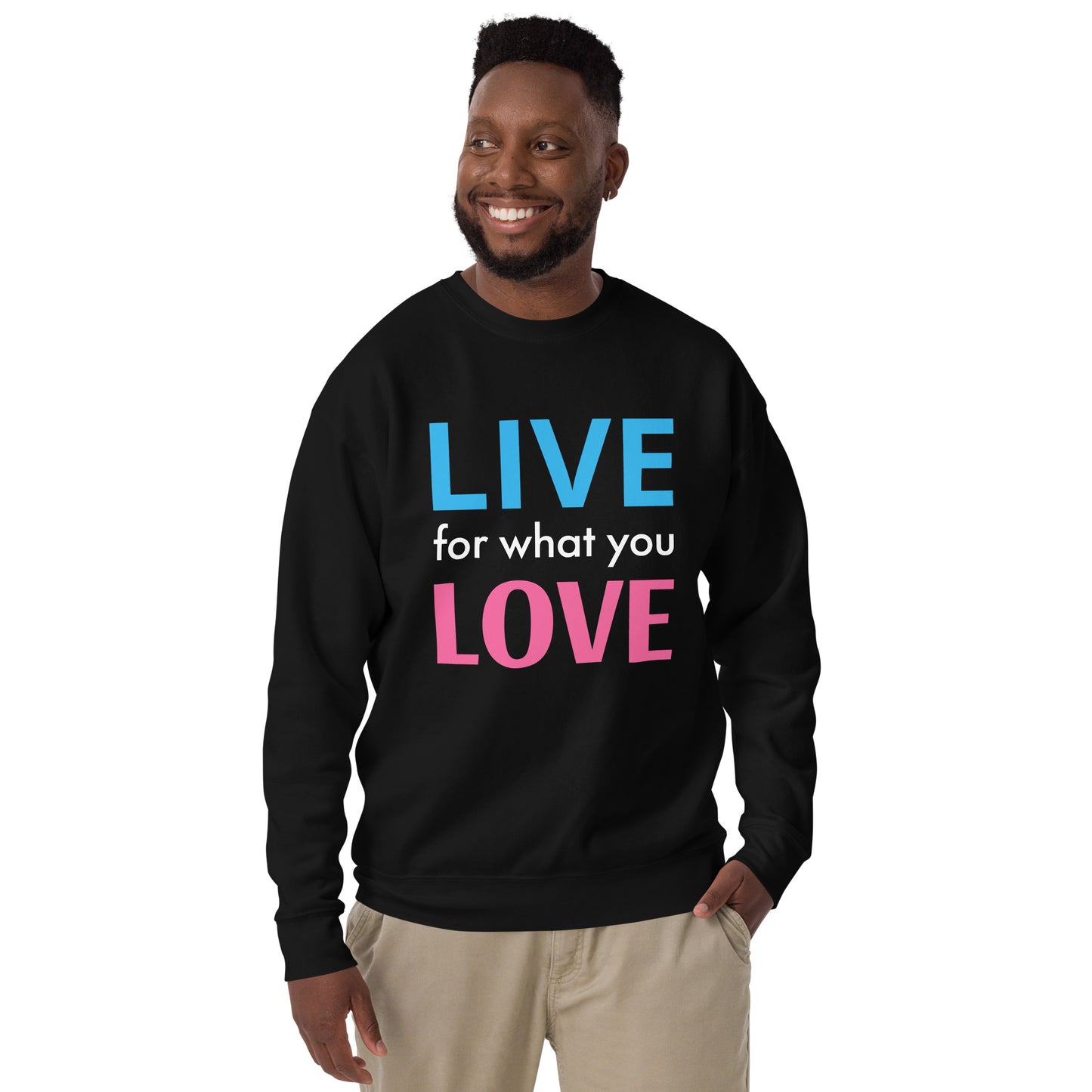 "LIVE FOR WHAT YOU LOVE" BY XCLUSIF POETIX Unisex Premium Sweatshirt