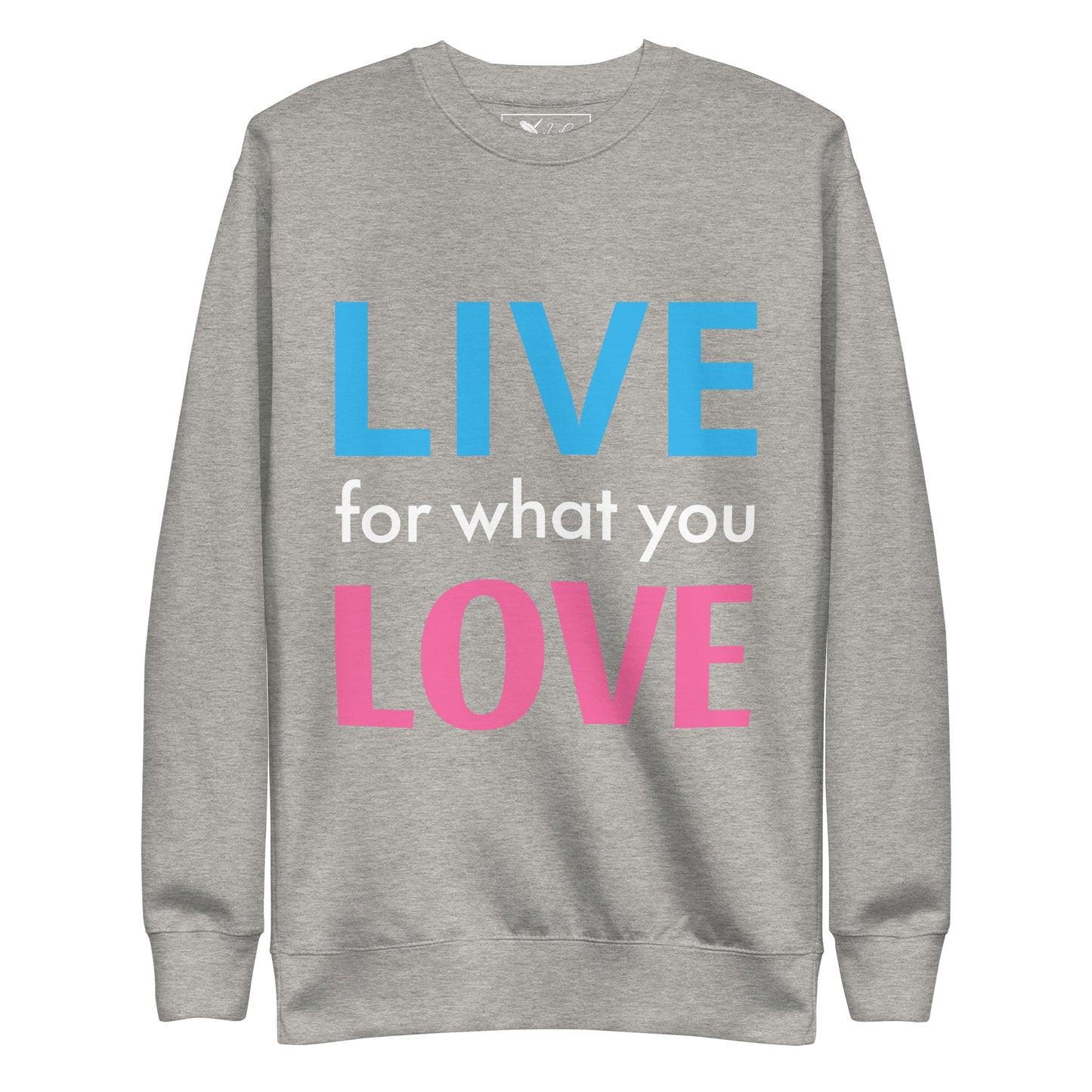 "LIVE FOR WHAT YOU LOVE" BY XCLUSIF POETIX Unisex Premium Sweatshirt