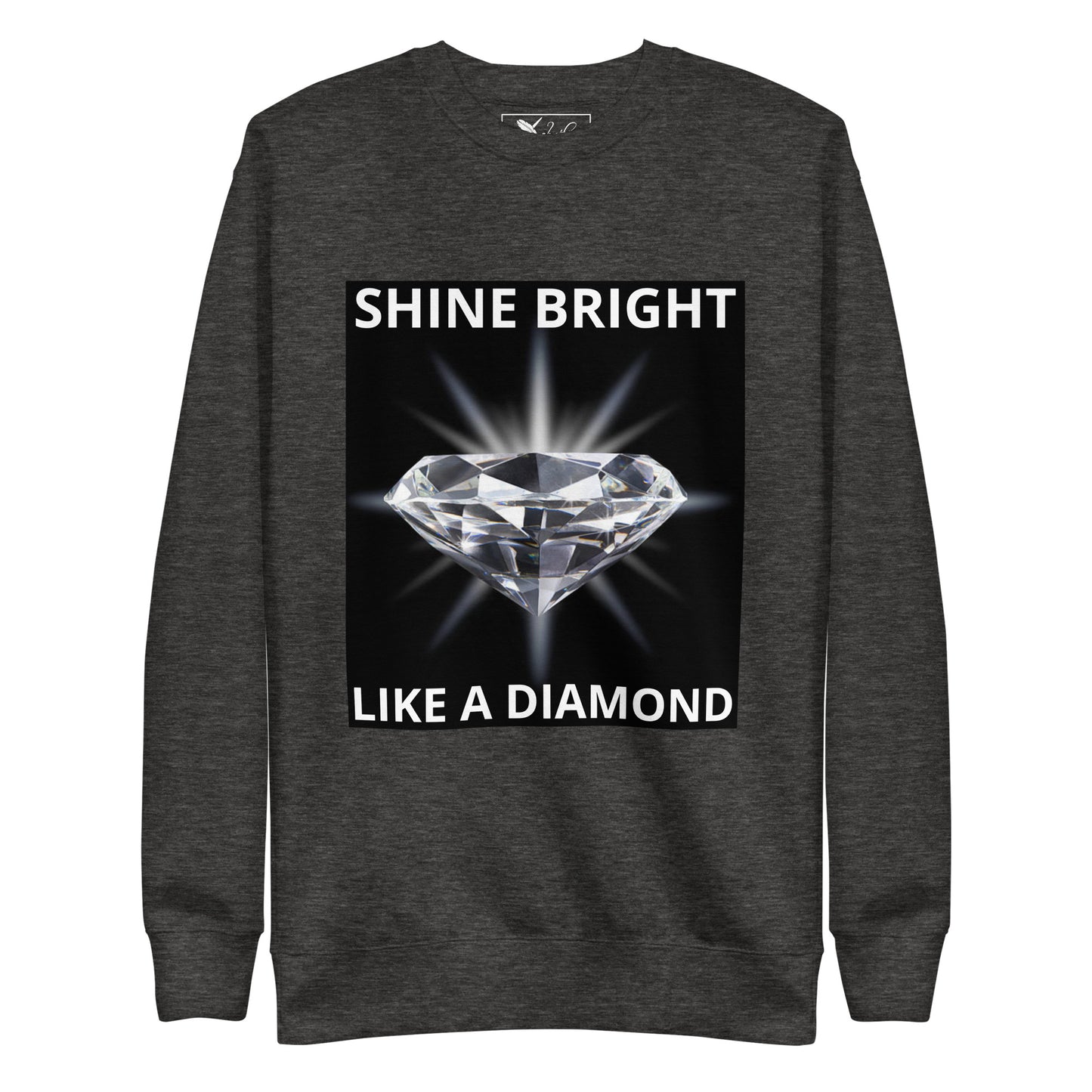 "SHINE BRIGHT LIKE A DIAMOND" BY XCLUSIF POETIX Unisex Premium Sweatshirt