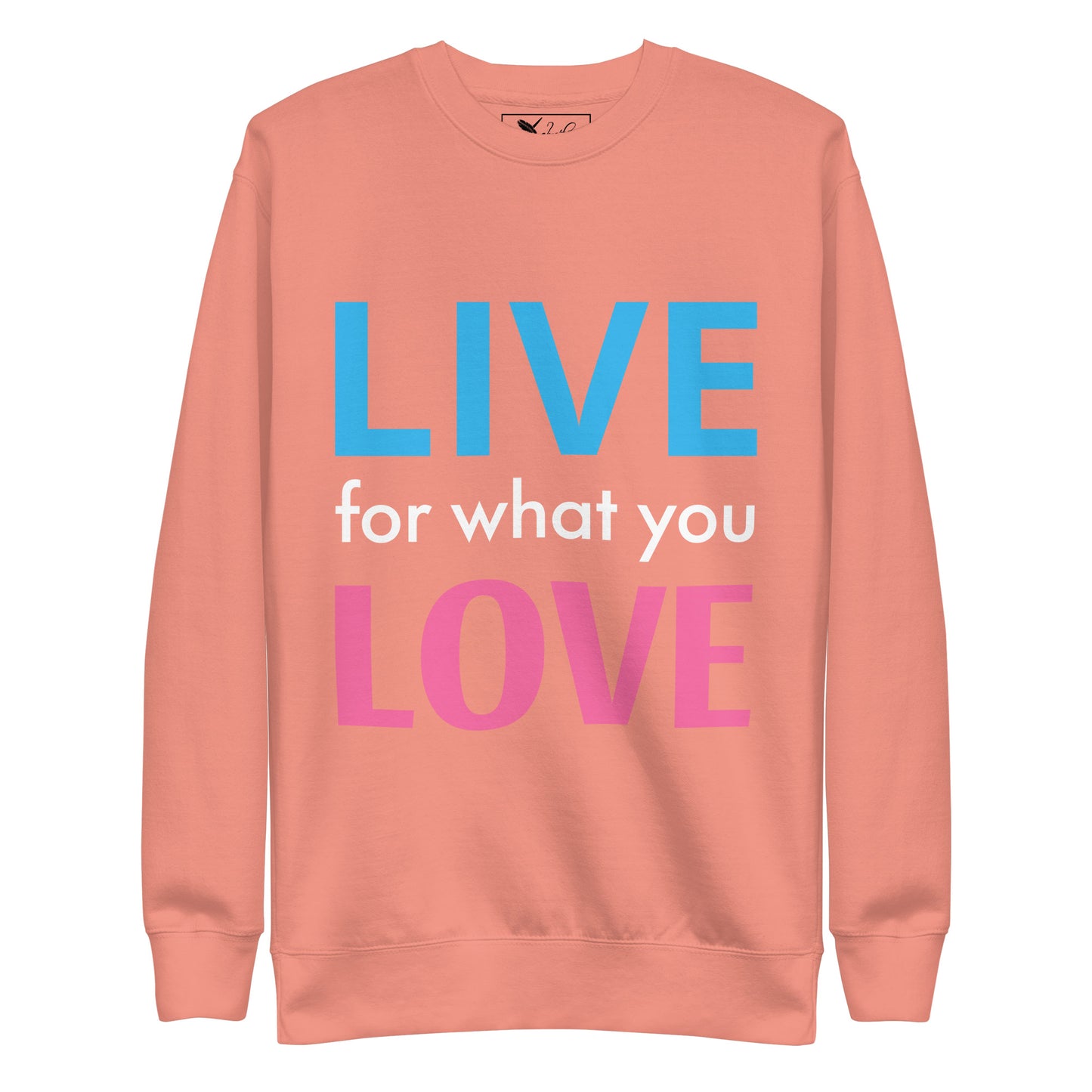 "LIVE FOR WHAT YOU LOVE" BY XCLUSIF POETIX Unisex Premium Sweatshirt