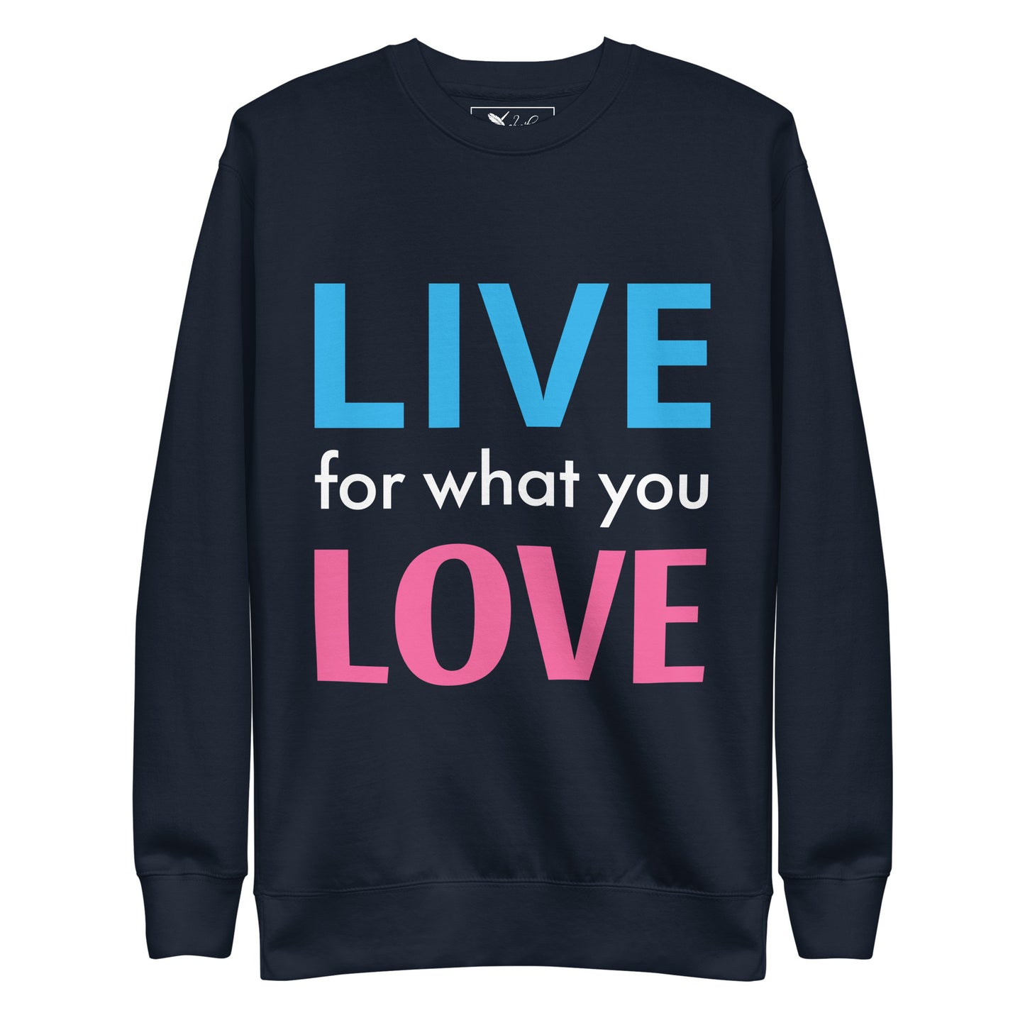 "LIVE FOR WHAT YOU LOVE" BY XCLUSIF POETIX Unisex Premium Sweatshirt