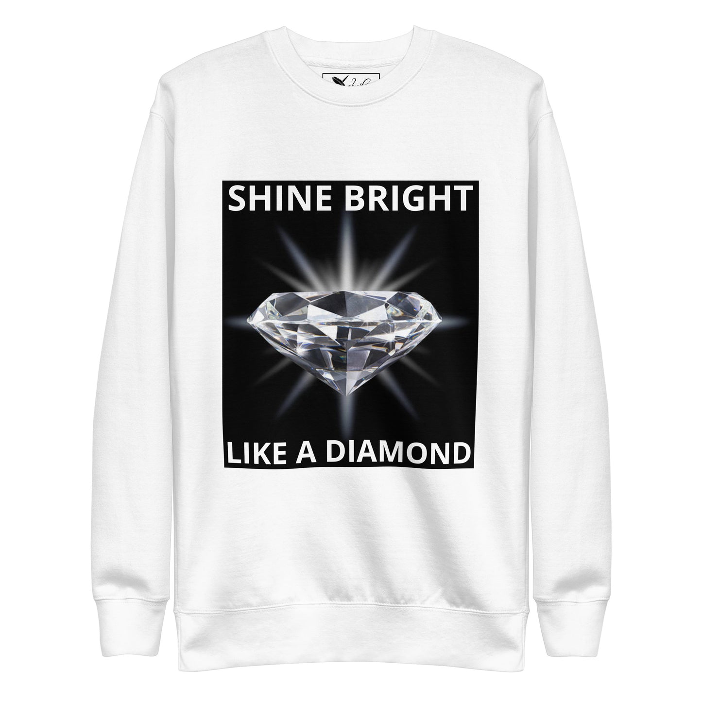 "SHINE BRIGHT LIKE A DIAMOND" BY XCLUSIF POETIX Unisex Premium Sweatshirt