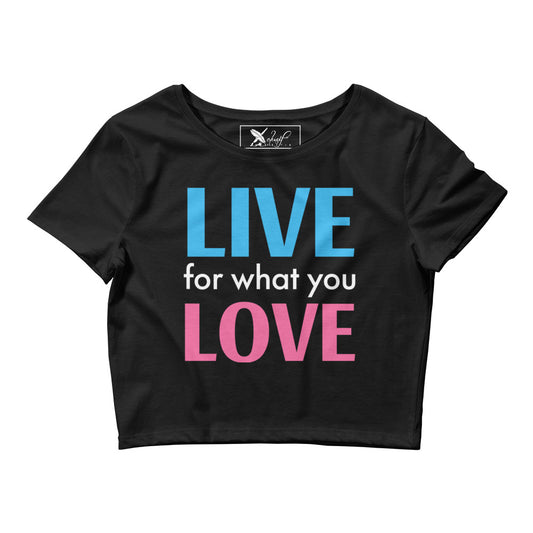 "LIVE FOR WHAT YOU LOVE" BY XCLUSIF POETIX Women’s Crop Tee