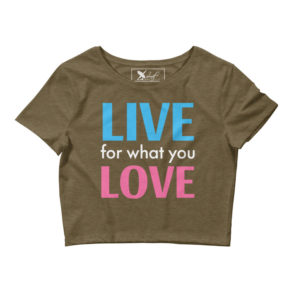 "LIVE FOR WHAT YOU LOVE" BY XCLUSIF POETIX Women’s Crop Tee