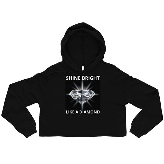 "SHINE BRIGHT LIKE A DIAMOND" BY XCLUSIF POETIX Crop Hoodie