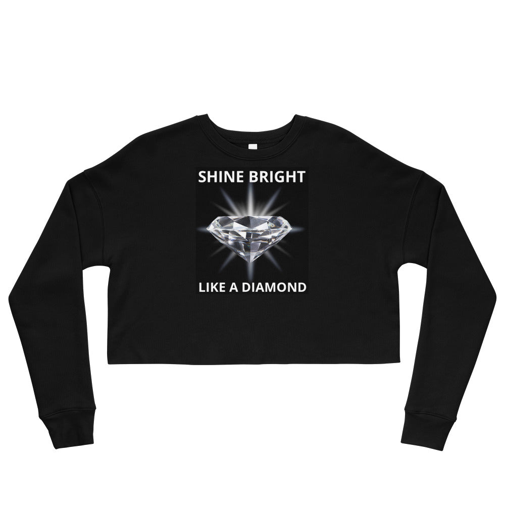 "SHINE BRIGHT LIKE A DIAMOND" BY XCLUSIF POETIX Crop Sweatshirt