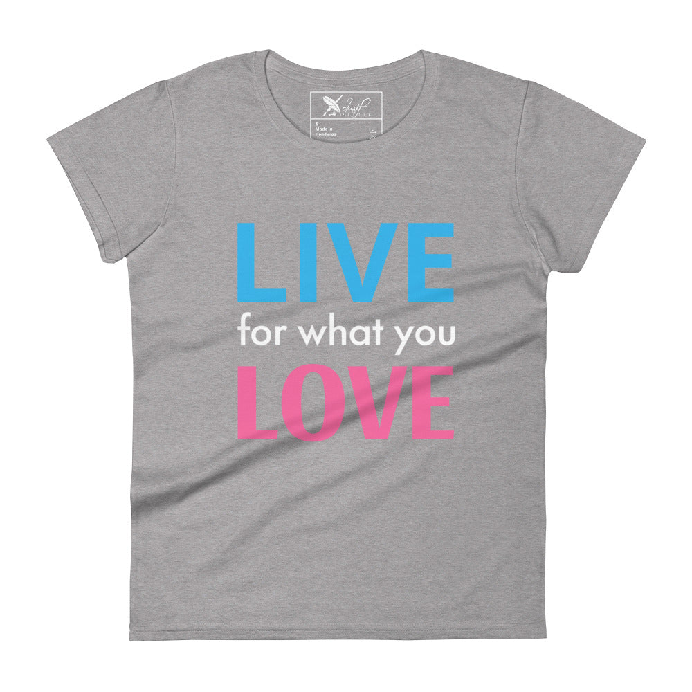 "LIVE FOR WHAT YOU LOVE" BY XCLUSIF POETIX Women's short sleeve t-shirt