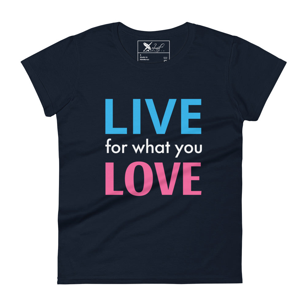 "LIVE FOR WHAT YOU LOVE" BY XCLUSIF POETIX Women's short sleeve t-shirt